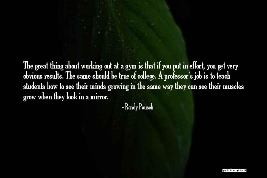 Same Effort Quotes By Randy Pausch Same Effort Quotes By Randy Pausch