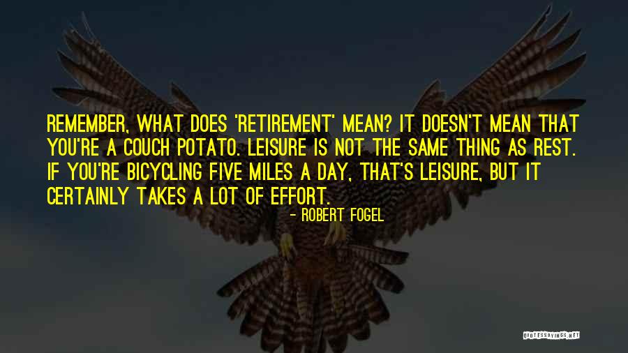 Same Effort Quotes By Robert Fogel Same Effort Quotes By Robert Fogel