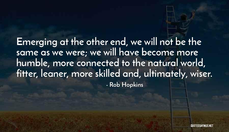 Same End Quotes By Rob Hopkins Same End Quotes By Rob Hopkins