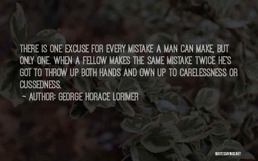 Same Excuse Quotes By George Horace Lorimer