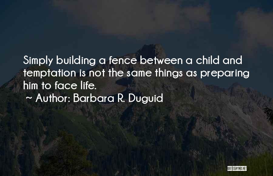 Same Face Quotes By Barbara R. Duguid