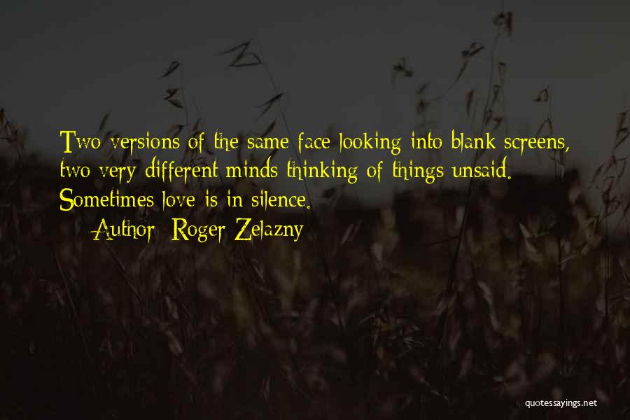 Same Face Quotes By Roger Zelazny