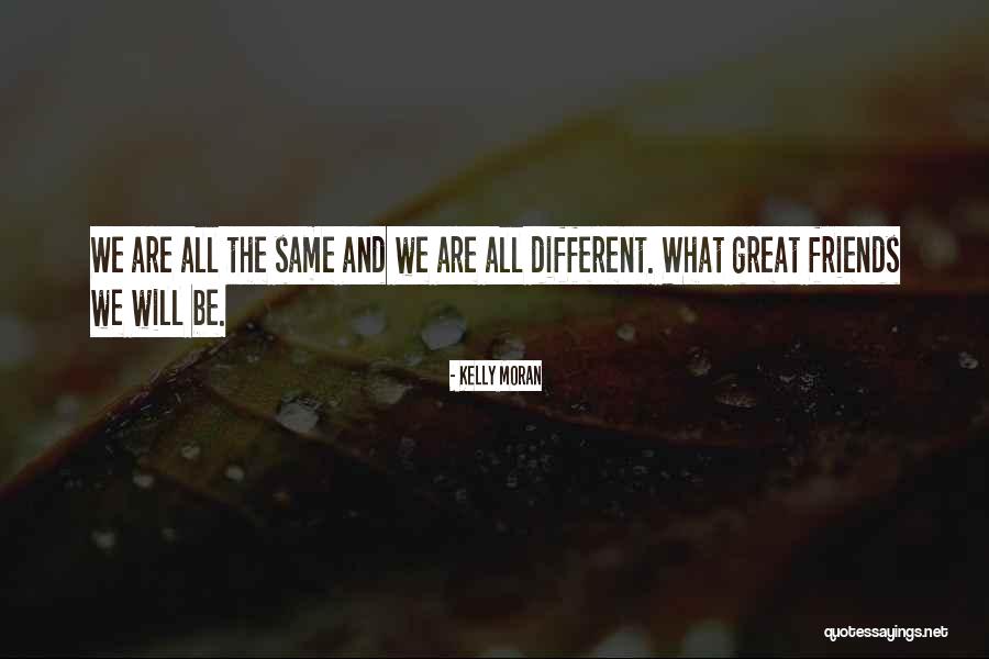 Same Friends Quotes By Kelly Moran Same Friends Quotes By Kelly Moran