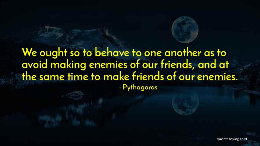 Same Friends Quotes By Pythagoras Same Friends Quotes By Pythagoras