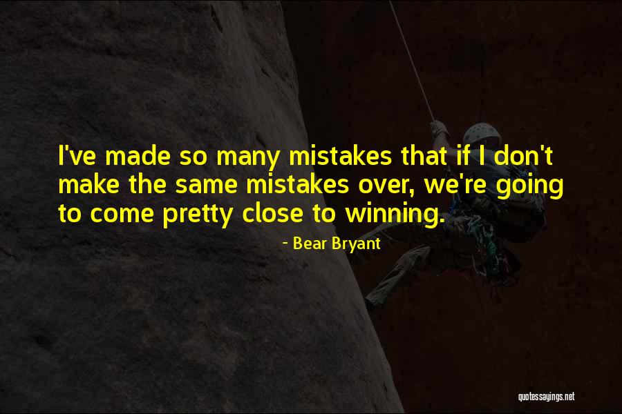 Same Mistakes Quotes By Bear Bryant Same Mistakes Quotes By Bear Bryant