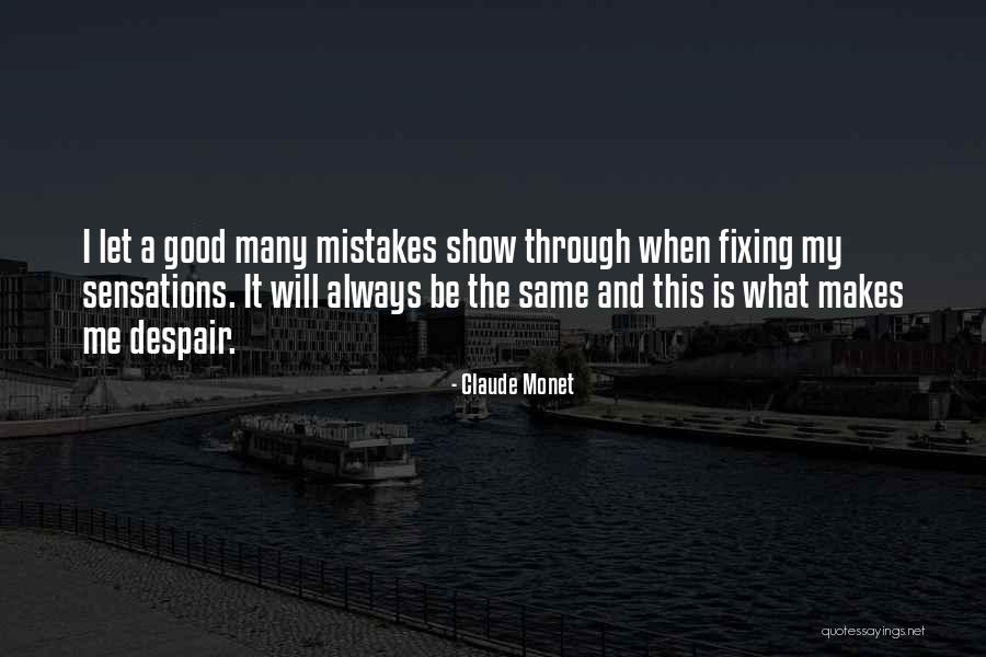 Same Mistakes Quotes By Claude Monet Same Mistakes Quotes By Claude Monet