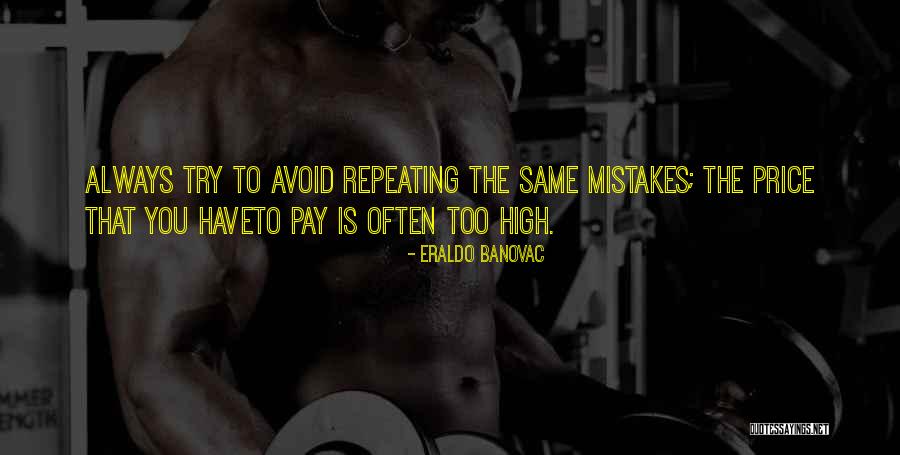 Same Mistakes Quotes By Eraldo Banovac Same Mistakes Quotes By Eraldo Banovac