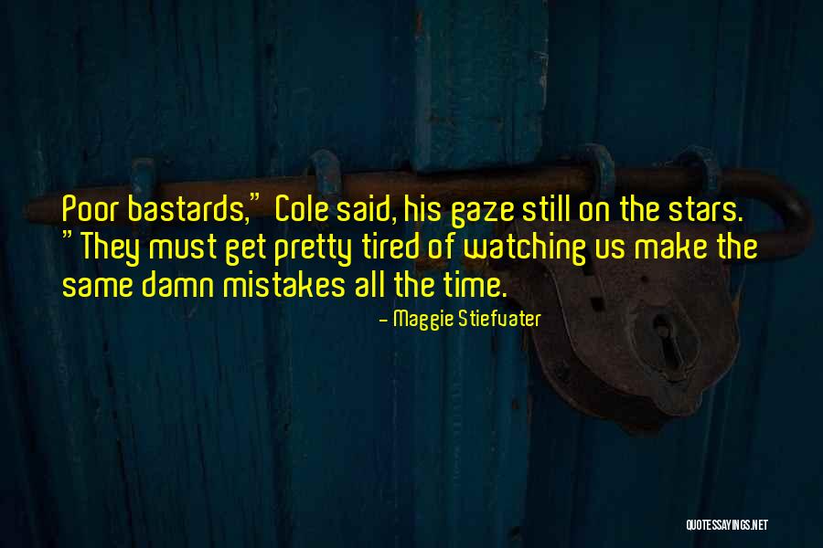 Same Mistakes Quotes By Maggie Stiefvater Same Mistakes Quotes By Maggie Stiefvater