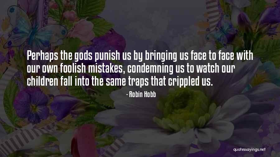 Same Mistakes Quotes By Robin Hobb Same Mistakes Quotes By Robin Hobb