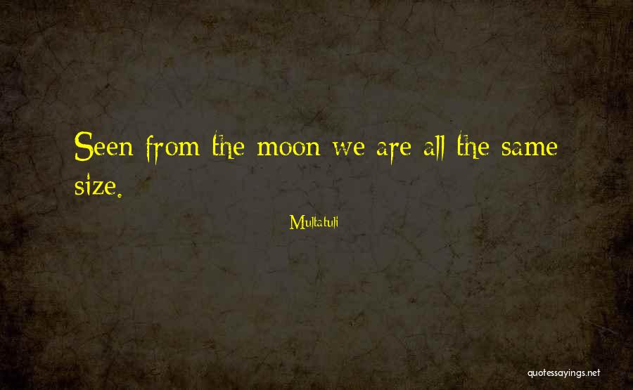 Same Moon Quotes By Multatuli Same Moon Quotes By Multatuli