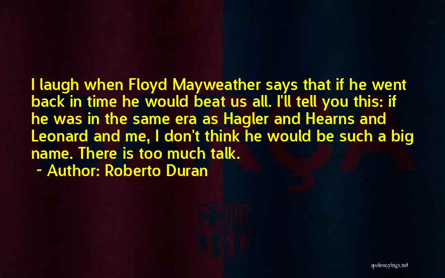 Same Name As Me Quotes By Roberto Duran