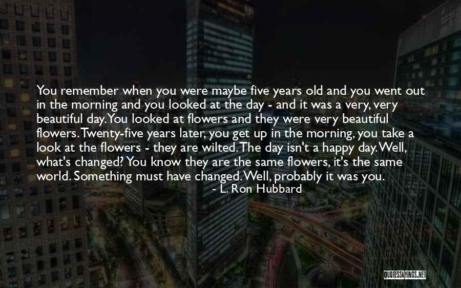 Same Old Day Quotes By L. Ron Hubbard Same Old Day Quotes By L. Ron Hubbard
