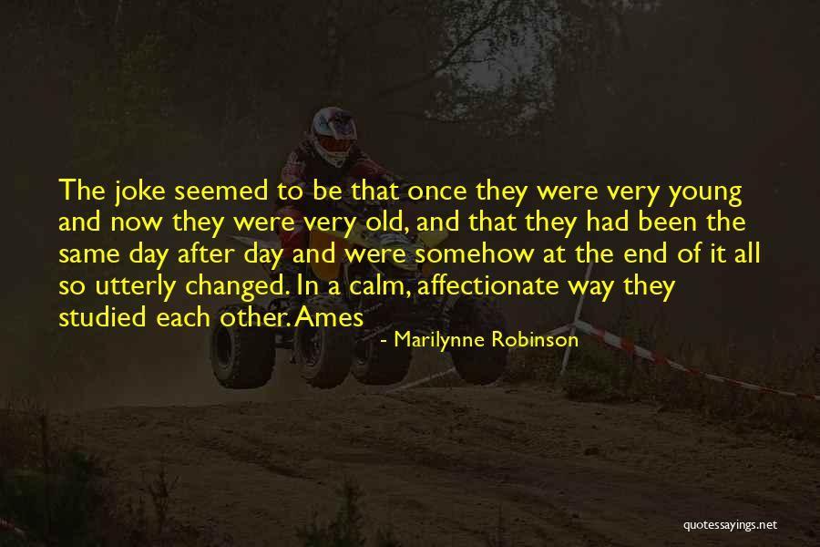 Same Old Day Quotes By Marilynne Robinson Same Old Day Quotes By Marilynne Robinson