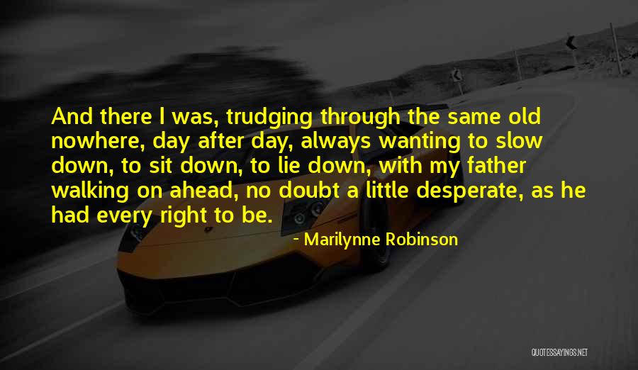 Same Old Day Quotes By Marilynne Robinson Same Old Day Quotes By Marilynne Robinson