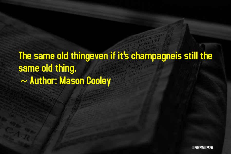 Same Old Routine Quotes By Mason Cooley