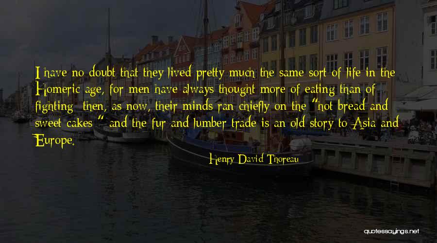 Same Old Story Quotes By Henry David Thoreau Same Old Story Quotes By Henry David Thoreau