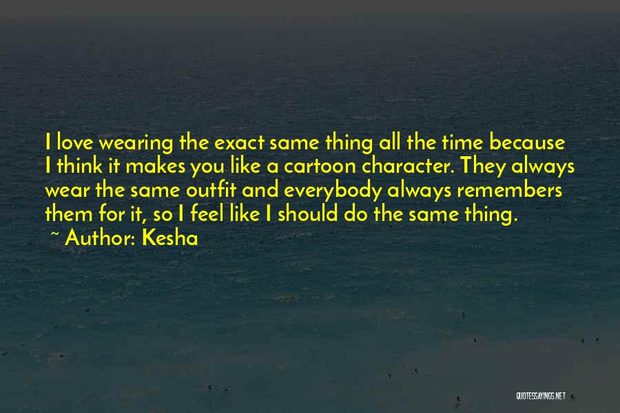 Same Outfit Quotes By Kesha