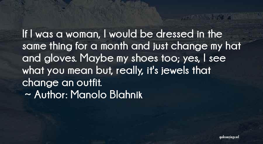 Same Outfit Quotes By Manolo Blahnik