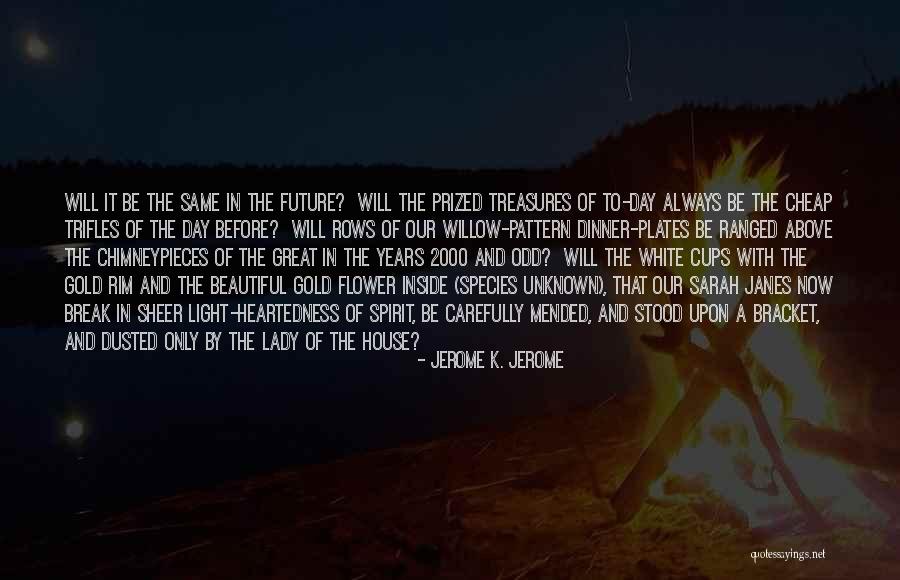 Same Pattern Quotes By Jerome K. Jerome Same Pattern Quotes By Jerome K. Jerome