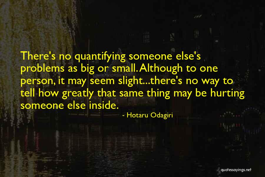 Same Person Hurting You Quotes By Hotaru Odagiri Same Person Hurting You Quotes By Hotaru Odagiri