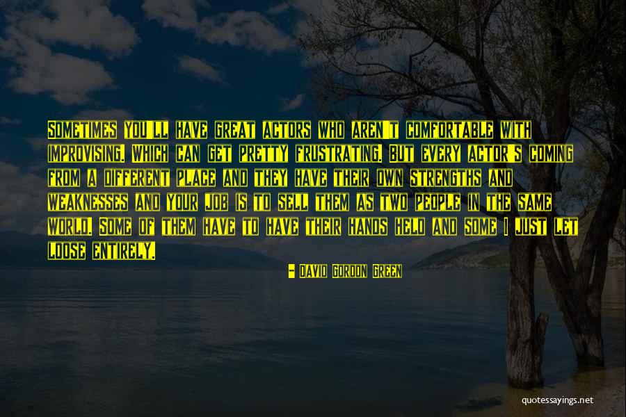 Same Place Different Quotes By David Gordon Green Same Place Different Quotes By David Gordon Green