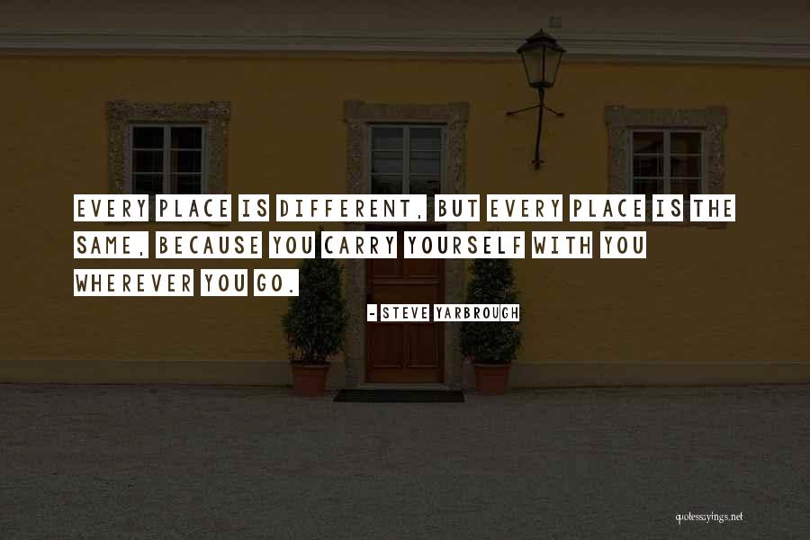 Same Place Different Quotes By Steve Yarbrough Same Place Different Quotes By Steve Yarbrough