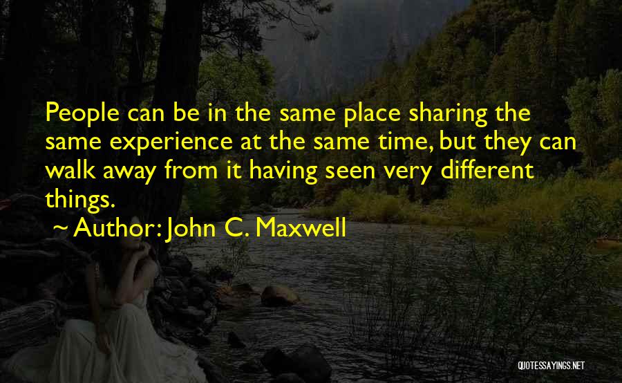 Same Place Different Time Quotes By John C. Maxwell