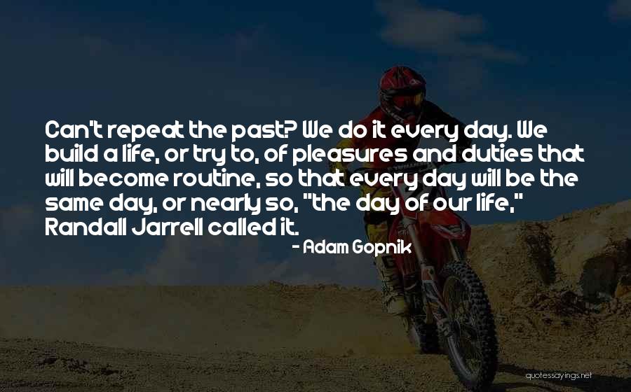 Same Routine Quotes By Adam Gopnik Same Routine Quotes By Adam Gopnik