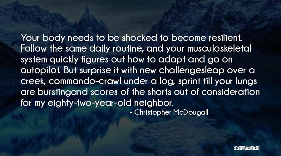 Same Routine Quotes By Christopher McDougall Same Routine Quotes By Christopher McDougall