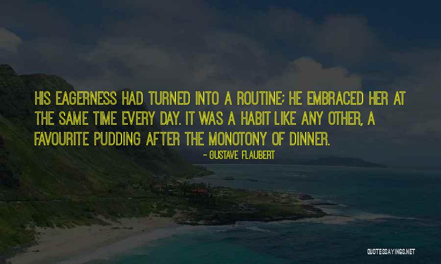 Same Routine Quotes By Gustave Flaubert Same Routine Quotes By Gustave Flaubert