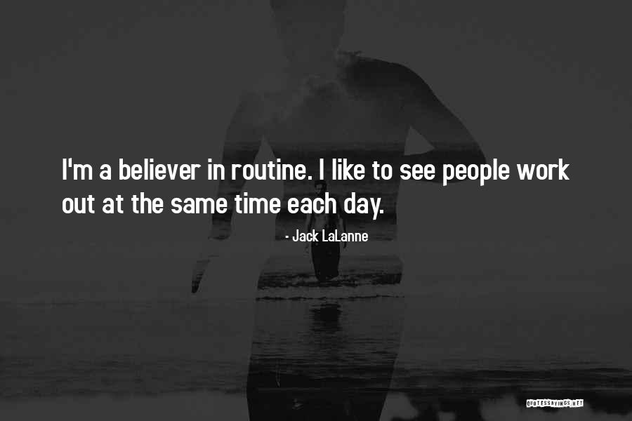 Same Routine Quotes By Jack LaLanne Same Routine Quotes By Jack LaLanne