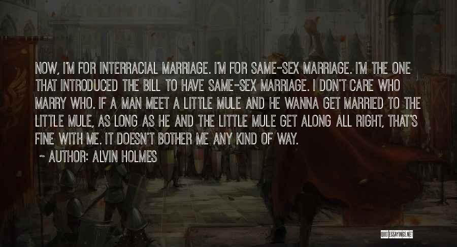 Same Sex Marriage Quotes By Alvin Holmes