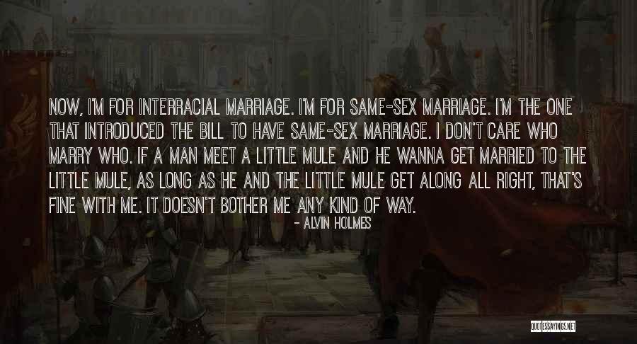 Same Sex Marriage Quotes By Alvin Holmes