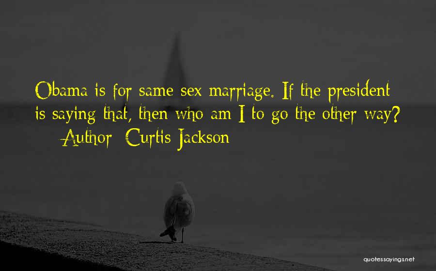Same Sex Marriage Quotes By Curtis Jackson
