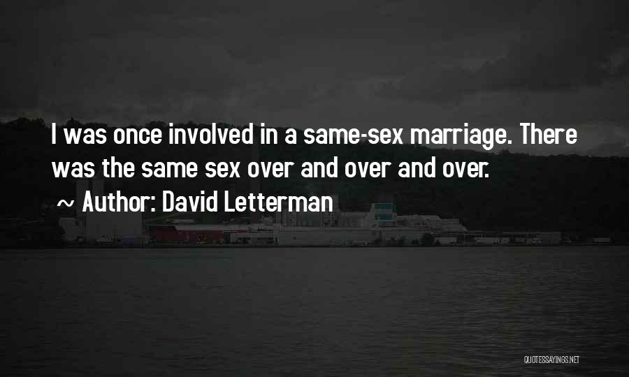 Same Sex Marriage Quotes By David Letterman