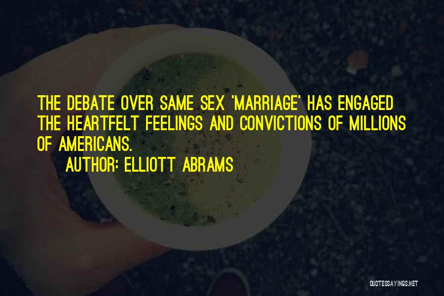 Same Sex Marriage Quotes By Elliott Abrams