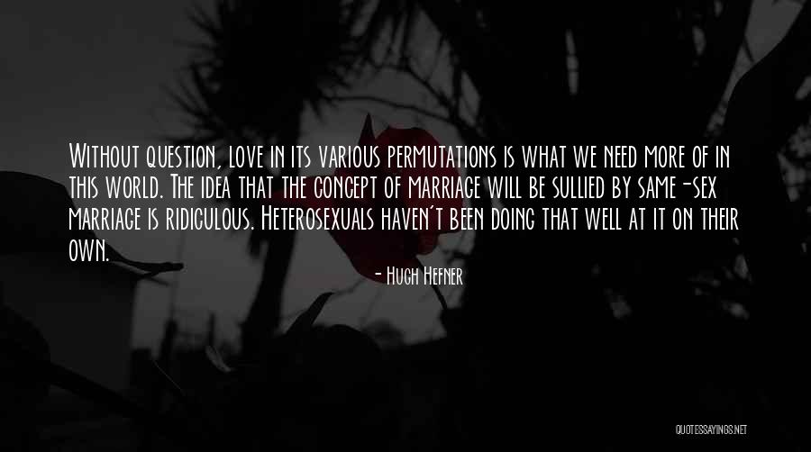 Same Sex Marriage Quotes By Hugh Hefner