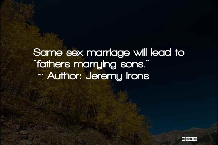 Same Sex Marriage Quotes By Jeremy Irons