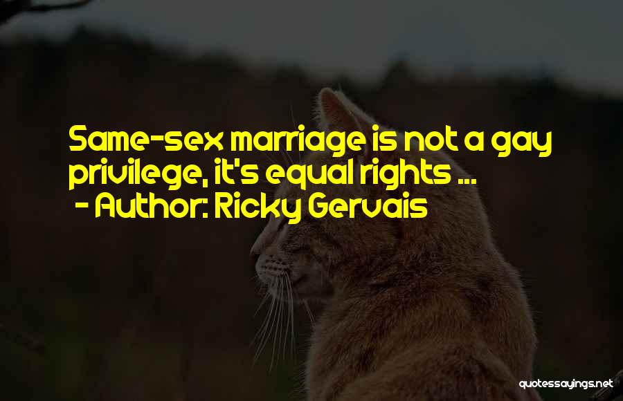 Same Sex Marriage Quotes By Ricky Gervais