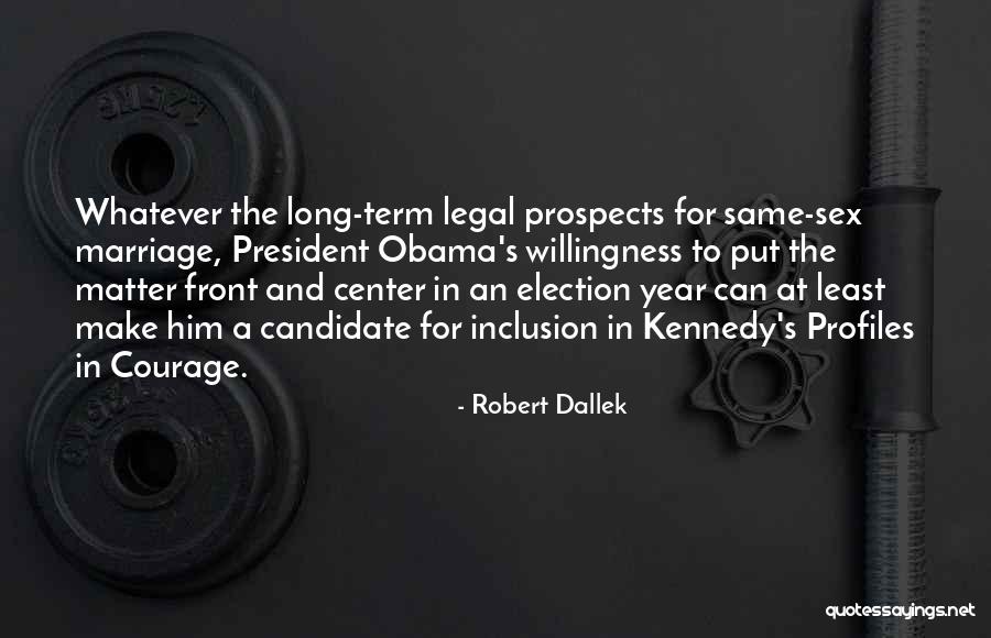 Same Sex Marriage Quotes By Robert Dallek