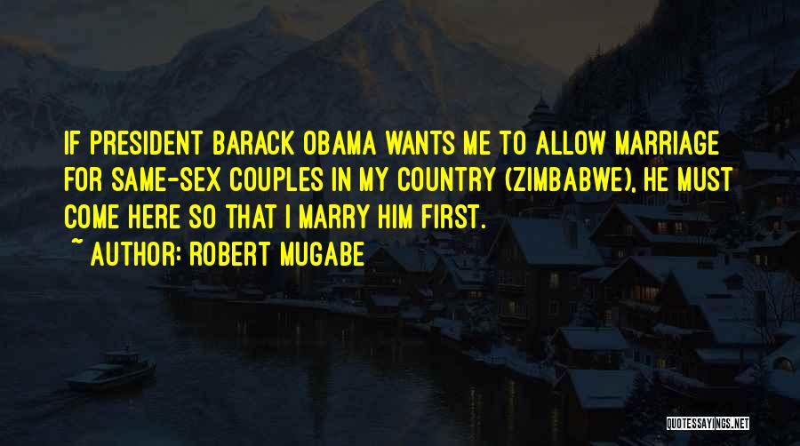 Same Sex Marriage Quotes By Robert Mugabe