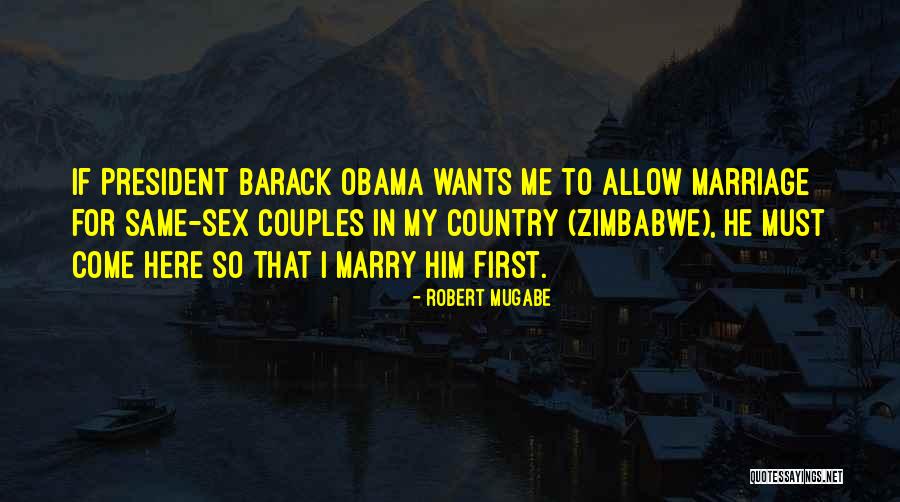 Same Sex Marriage Quotes By Robert Mugabe