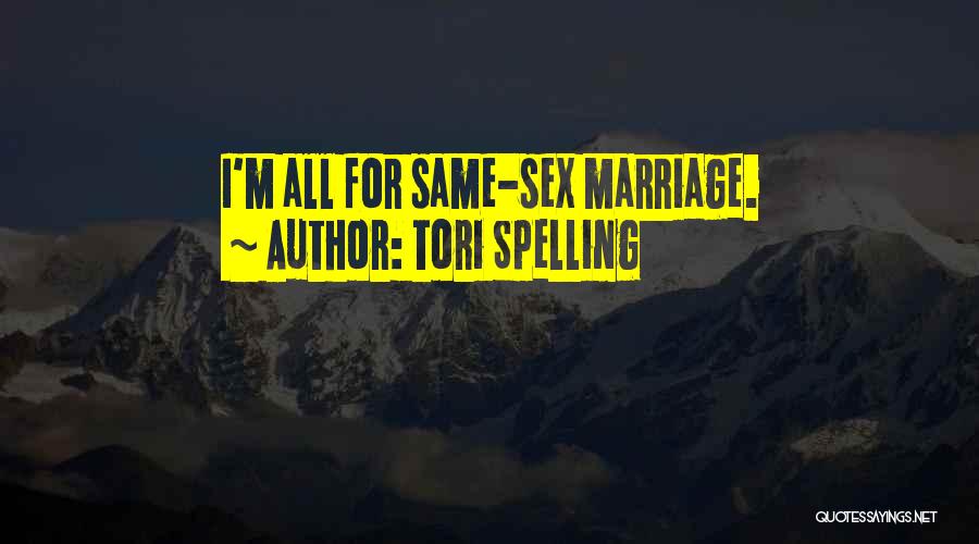 Same Sex Marriage Quotes By Tori Spelling