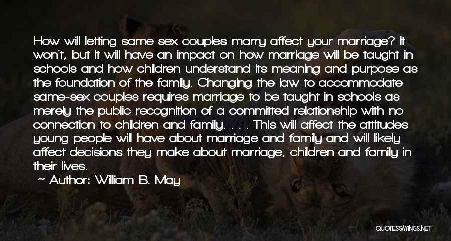 Same Sex Marriage Quotes By William B. May