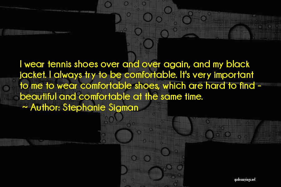 Same Shoes Quotes By Stephanie Sigman