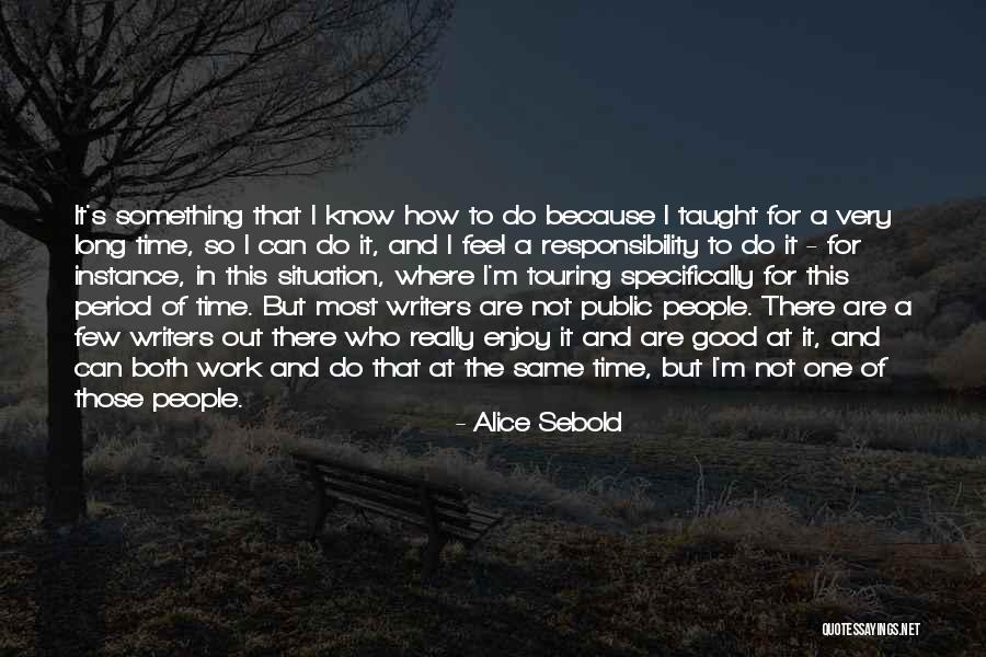 Same Situation Quotes By Alice Sebold