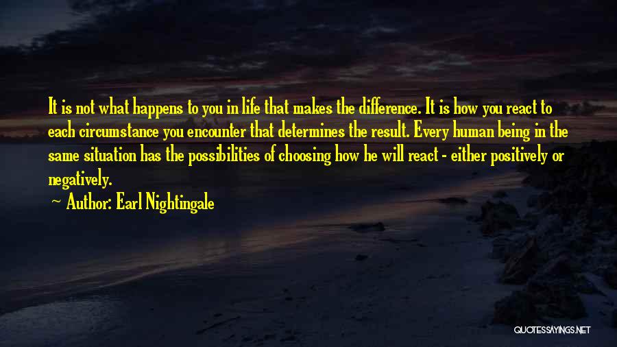 Same Situation Quotes By Earl Nightingale