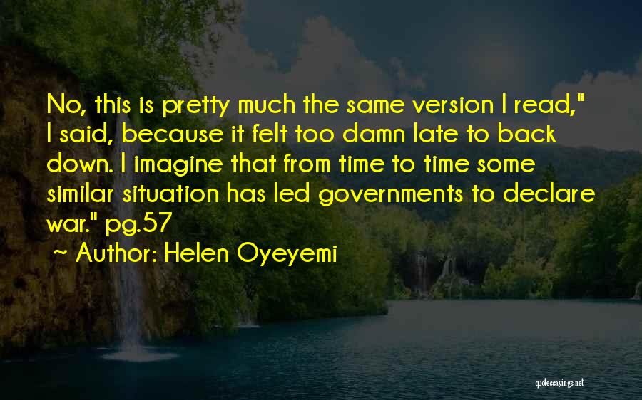 Same Situation Quotes By Helen Oyeyemi