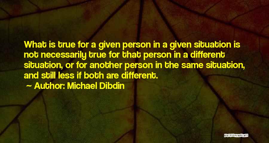 Same Situation Quotes By Michael Dibdin