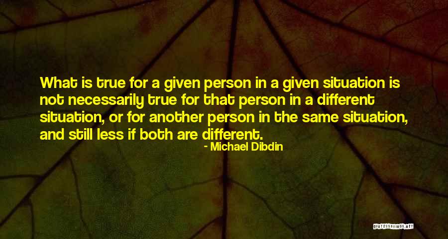 Same Situation Quotes By Michael Dibdin